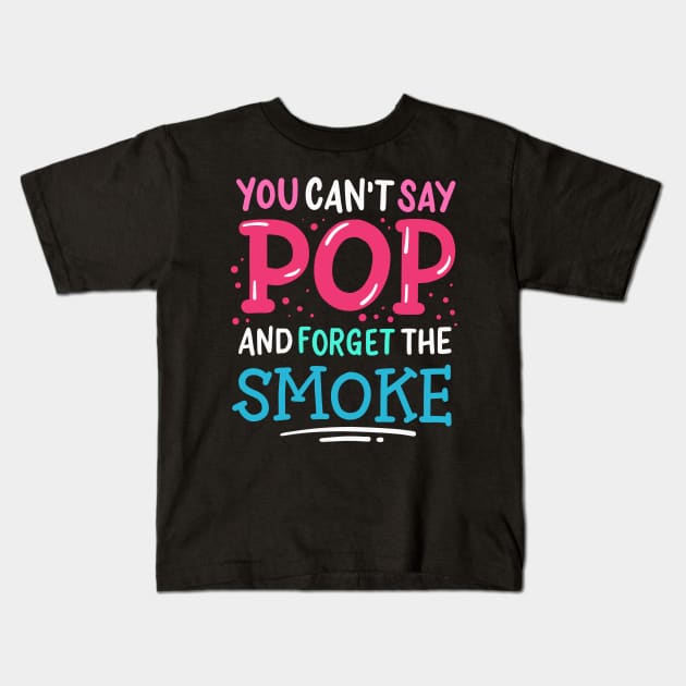 You Can't Say Pop And Forget The Smoke Kids T-Shirt by maxcode